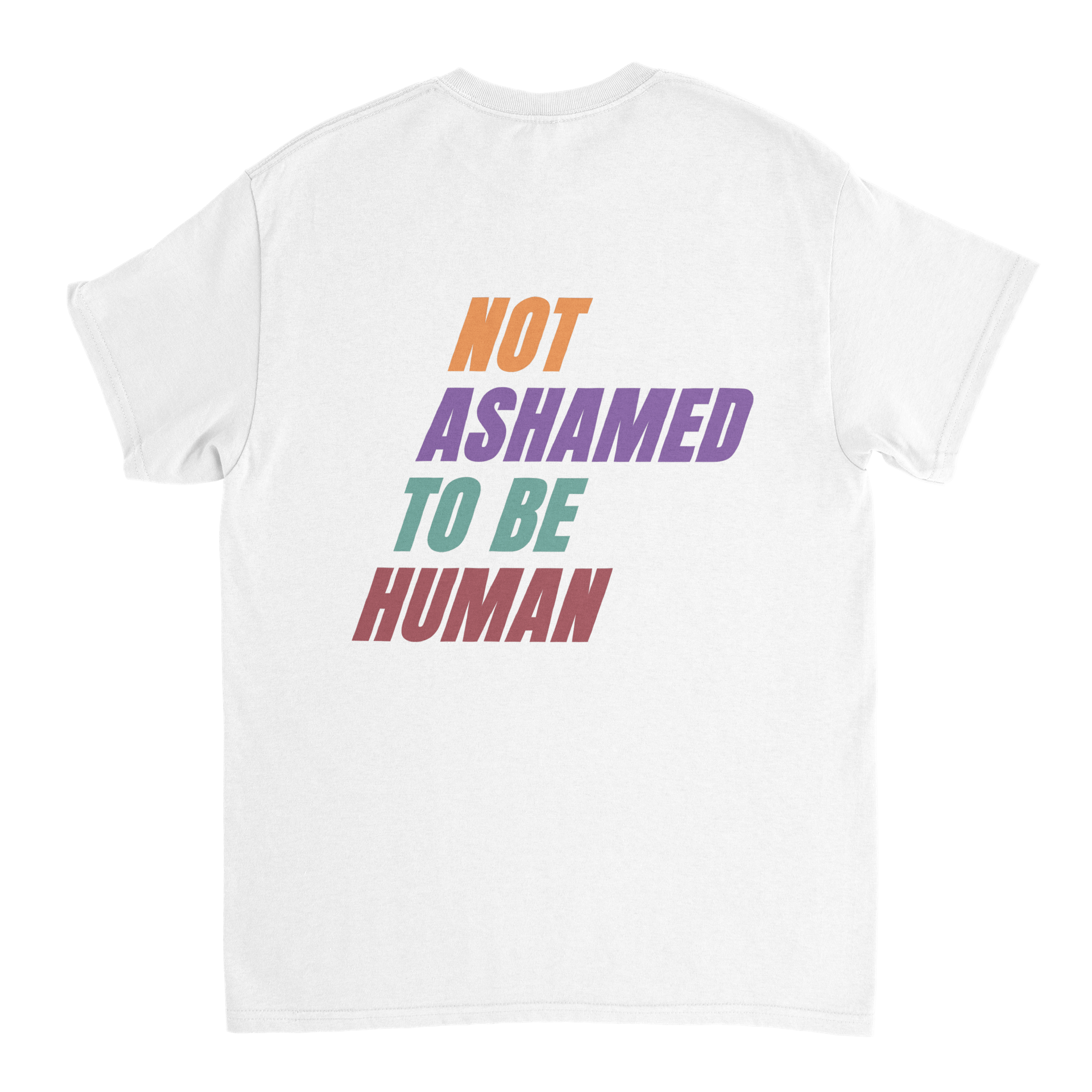 Not Ashamed To Be Human - Tee